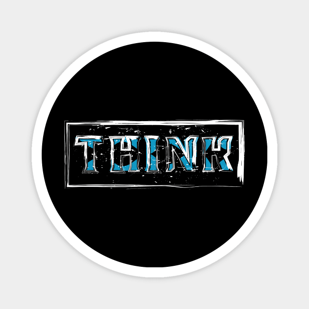 Think Magnet by T-Shirt Attires